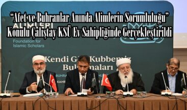 “Afet ve Buhranlar Anında Alimlerin Sorumluluğu” Konulu Çalıştay KSÜ Ev Sahipliğinde Gerçekleştirildi.