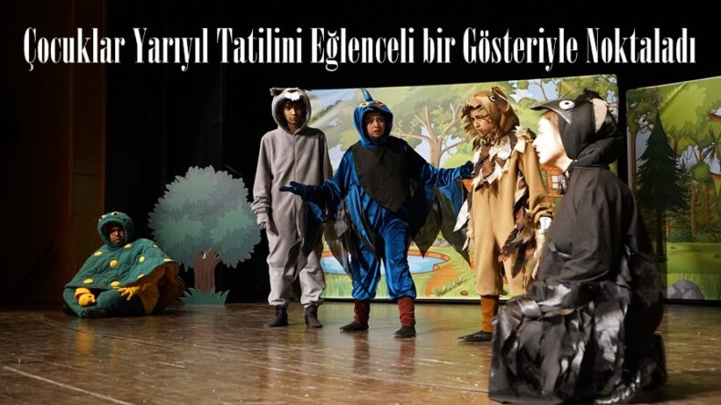 Çocuklar Yarıyıl Tatilini Eğlenceli bir Gösteriyle Noktaladı.