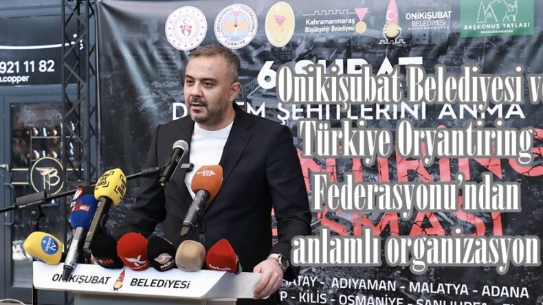Onikişubat Belediyesi ve Türkiye Oryantiring Federasyonu’ndan anlamlı organizasyon.