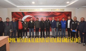 SPOR MÜSABAKALARININ GÜVENLİĞİ GÖRÜŞÜLDÜ!