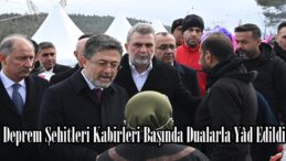 Deprem Şehitleri Kabirleri Başında Dualarla Yâd Edildi.