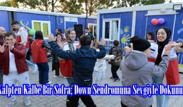 Kalpten Kalbe Bir Sofra; Down Sendromuna Sevgiyle Dokunuş.