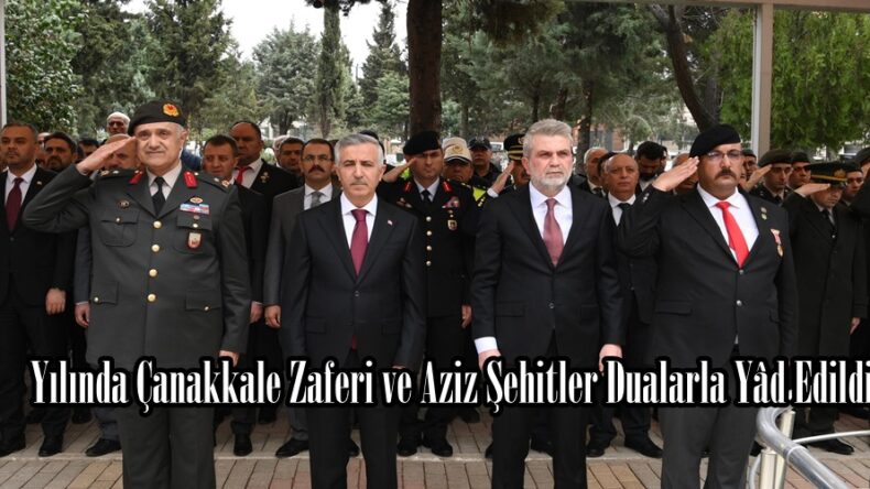 110.Yılında Çanakkale Zaferi ve Aziz Şehitler Dualarla Yâd Edildi