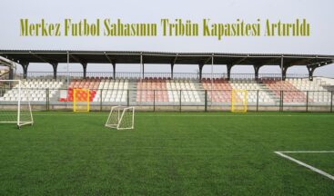 Merkez Futbol Sahasının Tribün Kapasitesi Artırıldı.
