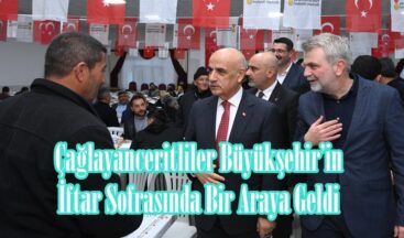 Çağlayanceritliler Büyükşehir’in İftar Sofrasında Bir Araya Geldi.