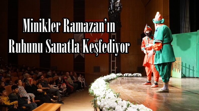 Minikler Ramazan’ın Ruhunu Sanatla Keşfediyor.