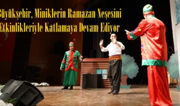 Büyükşehir, Miniklerin Ramazan Neşesini Etkinlikleriyle Katlamaya Devam Ediyor.