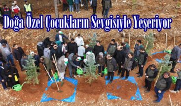 Doğa Özel Çocukların Sevgisiyle Yeşeriyor.