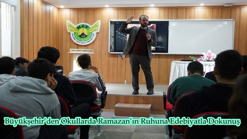 Büyükşehir’den Okullarda Ramazan’ın Ruhuna Edebiyatla Dokunuş.