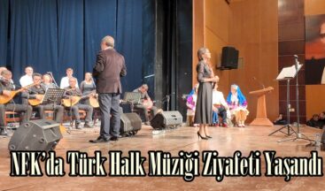 NFK’da Türk Halk Müziği Ziyafeti Yaşandı.