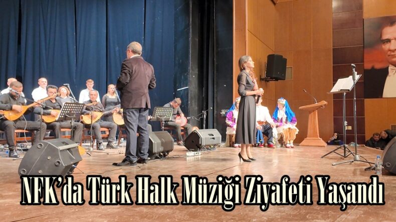 NFK’da Türk Halk Müziği Ziyafeti Yaşandı.