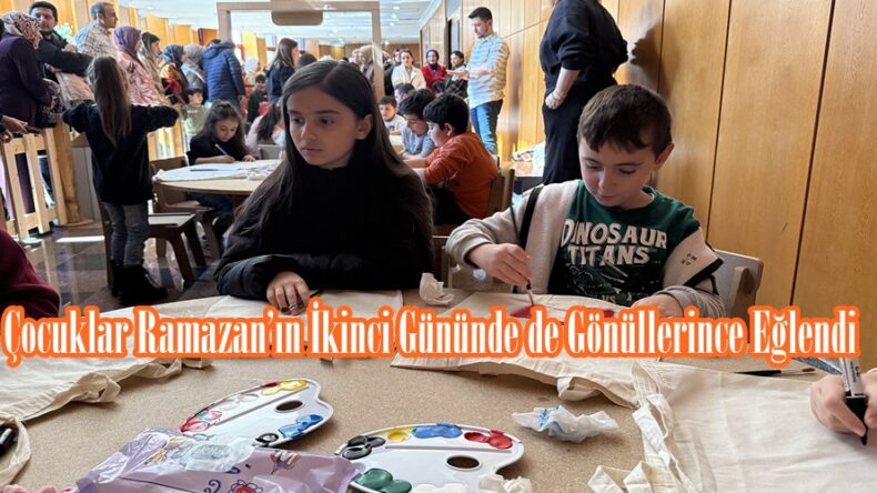 Çocuklar Ramazan’ın İkinci Gününde de Gönüllerince Eğlendi.
