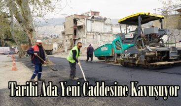 Tarihi Ada Yeni Caddesine Kavuşuyor.