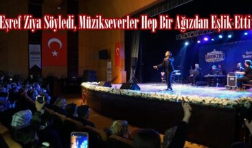 Eşref Ziya Söyledi, Müzikseverler Hep Bir Ağızdan Eşlik Etti.