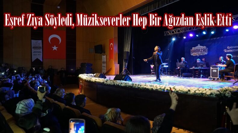 Eşref Ziya Söyledi, Müzikseverler Hep Bir Ağızdan Eşlik Etti.