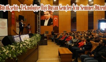 Büyükşehir, Teknolojiye İlgi Duyan Gençler İçin Seminer Düzenledi.