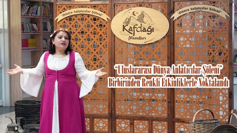 “Uluslararası Dünya Anlatıcılar Şöleni” Birbirinden Renkli Etkinliklerle Noktalandı.