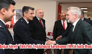 Başkan Görgel: “Türk Polis Teşkilatımızın Kuruluşunun 180. Yılı Kutlu Olsun”