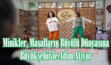 Minikler, Masalların Büyülü Dünyasına Büyükşehir’le Adım Atıyor.