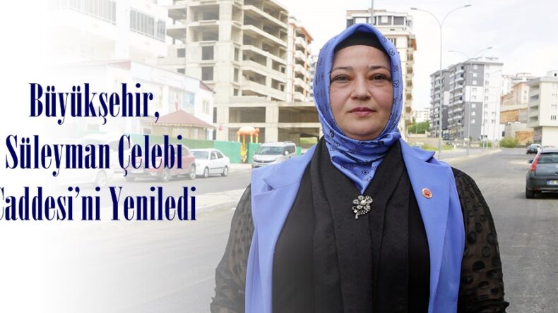 Büyükşehir, Süleyman Çelebi Caddesi’ni Yeniledi.