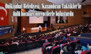 Onikişubat Belediyesi, ‘Kazandıran Taktikler’le ünlü hocaları öğrencilerle buluşturdu.