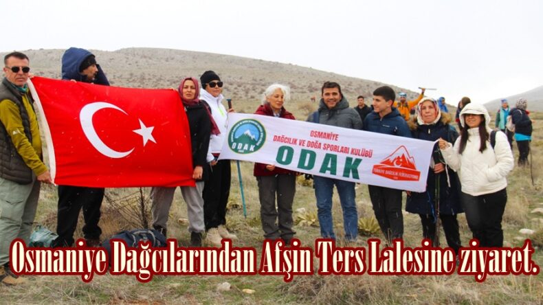 Osmaniye Dağcılarından Afşin Ters Lalesine ziyaret.