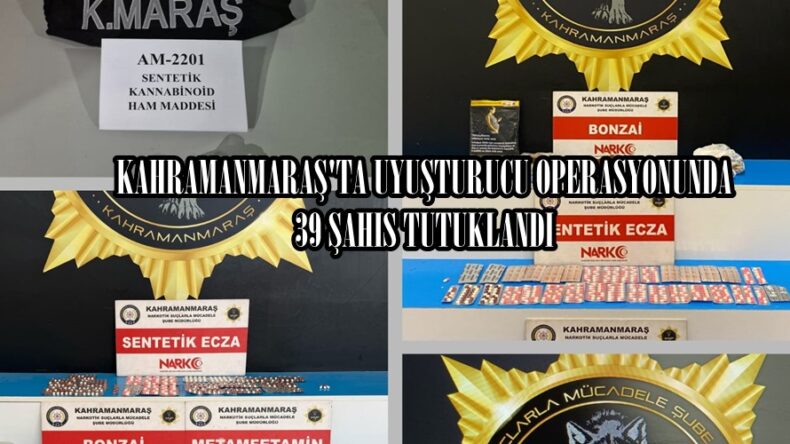 UYUŞTURUCU OPERASYONUNDA 39 ŞAHIS TUTUKLANDI.