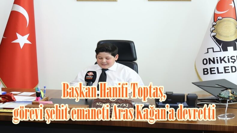 Başkan Hanifi Toptaş, görevi şehit emaneti Aras Kağan’a devretti.