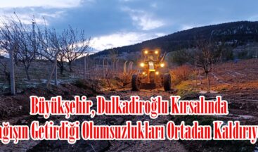 Büyükşehir, Dulkadiroğlu Kırsalında Yağışın Getirdiği Olumsuzlukları Ortadan Kaldırıyor.