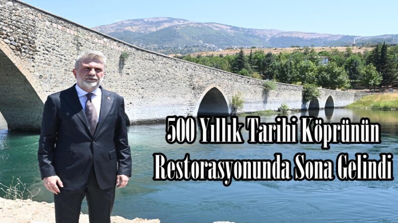 500 Yıllık Tarihi Köprünün Restorasyonunda Sona Gelindi.