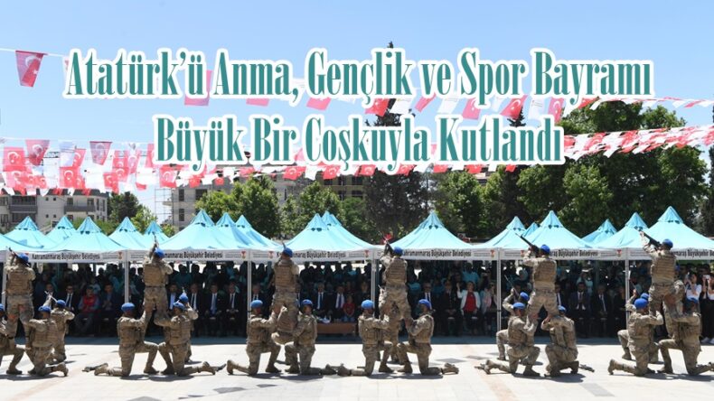Atatürk’ü Anma, Gençlik ve Spor Bayramı Büyük Bir Coşkuyla Kutlandı.