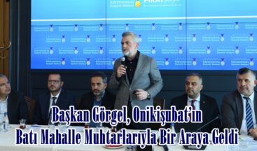 Başkan Görgel, Onikişubat’ın Batı Mahalle Muhtarlarıyla Bir Araya Geldi.