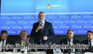 Başkan Görgel, Muhtarlarla İstişareleri Sürdürüyor.