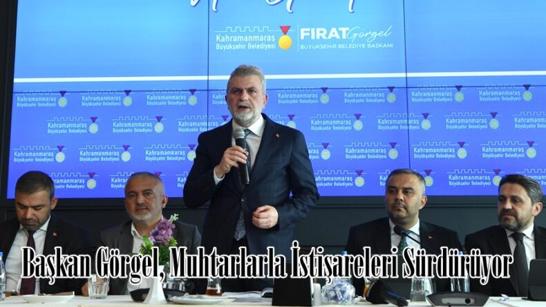 Başkan Görgel, Muhtarlarla İstişareleri Sürdürüyor.