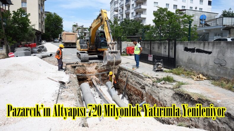 Pazarcık’ın Altyapısı 720 Milyonluk Yatırımla Yenileniyor.