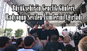 Büyükşehir’in Gençlik Günleri, Radyonun Sevilen İsimlerini Ağırladı.