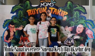 Minik Sanatseverlere Sinema Keyfi Büyükşehir’den.