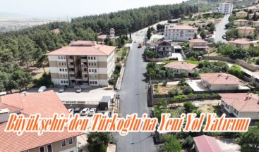 Büyükşehir’den Türkoğlu’na Yeni Yol Yatırımı.