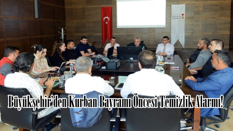 Büyükşehir’den Kurban Bayramı Öncesi Temizlik Alarmı!