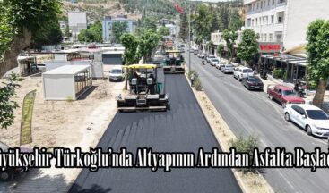 Büyükşehir Türkoğlu’nda Altyapının Ardından Asfalta Başladı.