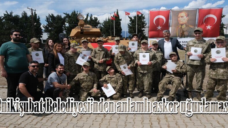 Onikişubat Belediyesi’nden anlamlı asker uğurlaması.