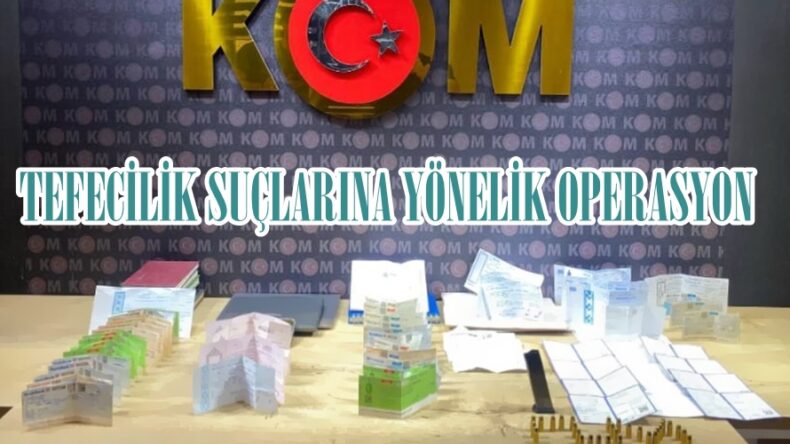 TEFECİLİK SUÇLARINA YÖNELİK OPERASYON