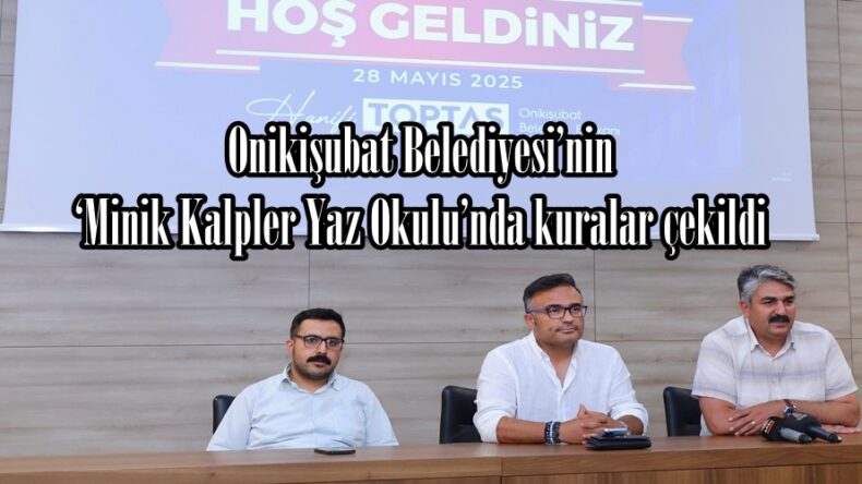 Onikişubat Belediyesi’nin ‘Minik Kalpler Yaz Okulu’nda kuralar çekildi.