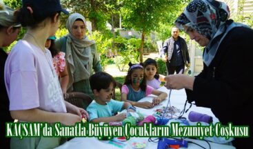 KAÇSAM’da Sanatla Büyüyen Çocukların Mezuniyet Coşkusu.