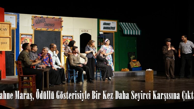 Sahne Maraş, Ödüllü Gösterisiyle Bir Kez Daha Seyirci Karşısına Çıktı.
