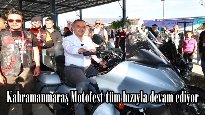 Kahramanmaraş Motofest tüm hızıyla devam ediyor.