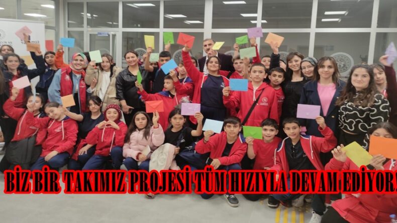 BİZ BİR TAKIMIZ PROJESİ TÜM HIZIYLA DEVAM EDİYOR!