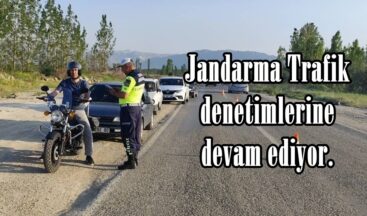 Jandarma Trafik denetimlerine devam ediyor.