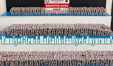 Emniyet’ten 1 Haftalık faaliyet duyurusu!