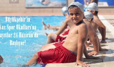 Büyükşehir’in Yaz Spor Okulları’na Kayıtlar 24 Haziran’da Başlıyor!